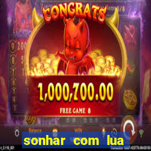 sonhar com lua jogo do bicho